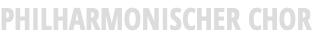 PHILHARMONISCHER CHOR