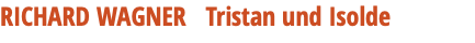 RICHARD WAGNER Tristan und Isolde