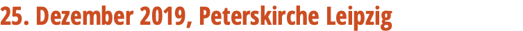 25. Dezember 2019, Peterskirche Leipzig