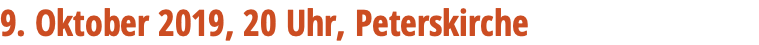 9. Oktober 2019, 20 Uhr, Peterskirche 