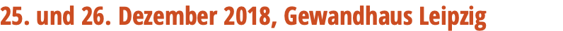 25. und 26. Dezember 2018, Gewandhaus Leipzig