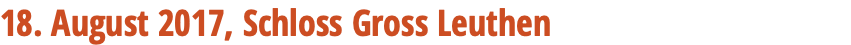 18. August 2017, Schloss Gross Leuthen 