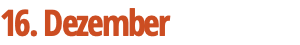16. Dezember