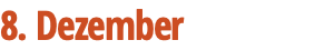 8. Dezember